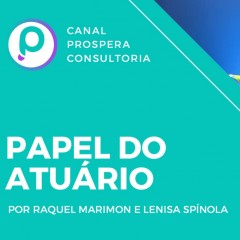 Raquel Marimon e Lenisa Spínola - Qual o papel do atuário na estruturação do produto?